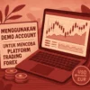 Menggunakan Demo Account untuk Mencoba Platform Trading Forex